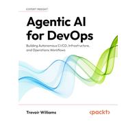 Agentic AI for DevOps: Building Autonomous CI/CD, Infrastructure, and Operations Workflows