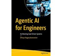 Agentic AI for Engineers: Architecting Goal-Driven Systems