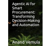 Agentic AI for Smart Procurement: Transforming Decision-Making and Automation