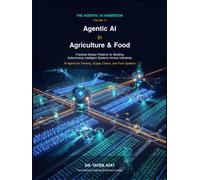 Agentic AI in Agriculture & Food: Practical Design Patterns for Building Autonomous Intelligent Systems Across Industries
