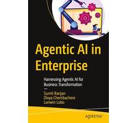 Agentic AI in Enterprise: Harnessing Agentic AI for Business Transformation