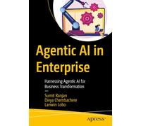 Agentic Ai in Enterprise: Harnessing Agentic Ai for Business Transformation