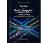 Agentic AI in Mobility, Transportation, Aerospace & Defense: Practical Design Patterns for Building Autonomous Intelligent Systems Across Industries