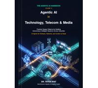 Agentic AI in Technology, Telecom & Media: Practical Design Patterns for Building Autonomous Intelligent Systems Across Industries