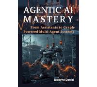 Agentic AI Mastery: From Assistants to Graph-Powered Multi-Agent Systems