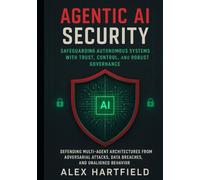 AGENTIC AI SECURITY: SAFEGUARD AUTONOMOUS SYSTEMS WITH TRUST, CONTROL & ROBUST GOVERNANCE: Defending Multi Agent Architectures From Adversarial Attacks, Data Breaches & Unaligned Behavior