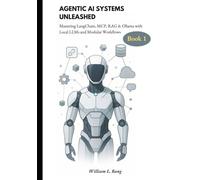 Agentic AI Systems Unleashed [Book 1]: Mastering LangChain, MCP, RAG & Ollama with Local LLMs and Modular Workflows