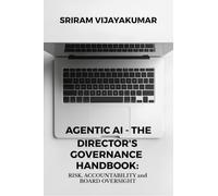 Agentic AI - The Director's Governance Handbook: Risk, Accountability and Board Oversight