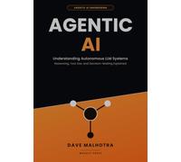 AGENTIC AI: Understanding Autonomous LLM Systems: Reasoning, Tool Use, and Decision-Making Explained: 1
