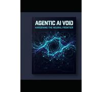 AGENTIC AI VOID: Hardening the Neural Frontier
