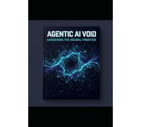 AGENTIC AI VOID: Hardening the Neural Frontier