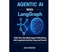 Agentic AI with Langgraph: Build Next-Gen Multi-Agent AI Workflows with Langchain, AutoGen, Dspy & CrewAI