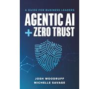 Agentic AI + Zero Trust: A Guide for Business Leaders