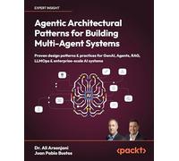 Agentic Architectural Patterns for Building Multi-Agent Systems: Proven design patterns and practices for GenAI, agents, RAG, LLMOps, and enterprise-scale AI systems