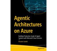 Agentic Architectures on Azure: Building Production-Grade AI Agent Systems with Microsoft Cloud Services