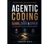 AGENTIC CODING WITH CLAUDE, CODEX & COPILOT: A Developer's Guide To Agentic Coding