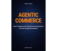 AGENTIC COMMERCE: Wie KI-Agenten den Handel neu strukturieren und wer künftig entscheidet