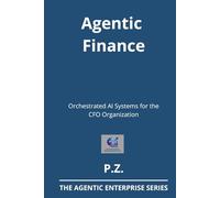 Agentic Finance: Orchestrated AI Systems for the CFO Organization