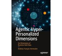 Agentic Hyper-Personalized Dimensions: Six Dimensions of Business Dark Data