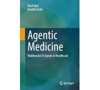 Agentic Medicine: Multimodal AI Agents in Healthcare
