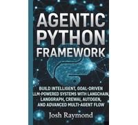 AGENTIC PYTHON FRAMEWORK: BUILD INTELLIGENT, GOAL-DRIVEN LLM-POWERED SYSTEMS WITH LANGCHAIN, LANGGRAPH, CREWAI, AUTOGEN, AND ADVANCED MULTI-AGENT FLOW.