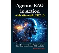 Agentic RAG in Action with Microsoft .NET 10: Building Autonomous, Self-Adjusting AI Systems Using Model Context Protocol (MCP) and C# 14