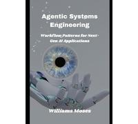 Agentic Systems Engineering: Workflow Patterns for Next-Gen AI Applications
