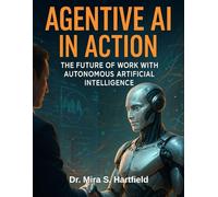 Agentive AI in Action: The Future of Work with Autonomous Artificial Intelligence