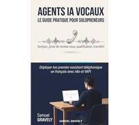 Agents IA Vocaux : Le Guide Pratique pour Solopreneurs. Déployer ton premier assistant téléphonique en français avec n8n et VAPI, sans coder.
