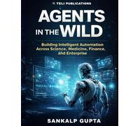 Agents in the Wild: Building Intelligent Automation with LLMs Across Science, Medicine, Finance, and Enterprise: 8