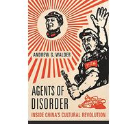 Agents of Disorder: Inside China's Cultural Revolution