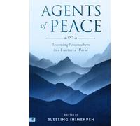 Agents of Peace: Becoming Peacemakers in a Fractured World