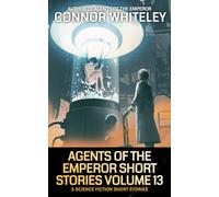 Agents of The Emperor Short Stories Volume 13: 5 Science Fiction Short Stories