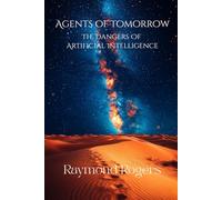 Agents of Tomorrow: The Dangers of Artificial Intelligence