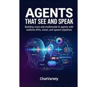 Agents That See and Speak: Building voice and multimodal AI agents with realtime APIs, vision, and speech pipelines: 12