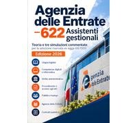 Agenzia delle Entrate - 622 Assistenti gestionali: Teoria e tre simulazioni commentate per la selezione riservata ex legge 68/1999 - Edizione 2026