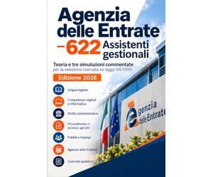 Agenzia delle Entrate - 622 Assistenti gestionali: Teoria e tre simulazioni commentate per la selezione riservata ex legge 68/1999 - Edizione 2026