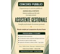 Agenzia delle Entrate - Assistente Gestionale: Manuale completo per la selezione di 622 assistenti gestionali. Ordinamento dell’Agenzia, diritto ... inglese. Teoria, quiz e simulazioni.