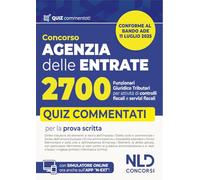 Agenzia delle Entrate. Concorso 2700 funzionari giuridico-tributari per attività di controlli fiscali e servizi fiscali. Quiz commentati per la preparazione al concorso. Nuova ediz. Con software d...
