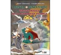 Agenzia senzatempo. Viaggio irreale nella Scandinavia vichinga - Giansanti...