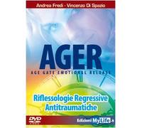 Ager. Age Gate Emotional Release. Riflessologie Regressive Antitraumatiche. DVD. Con Libro