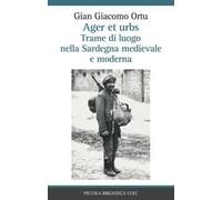 Ager et urbs. Trame di luogo nella Sardegna medievale e moderna