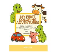 Ages 2-4 Coloring Book: Baby Dinosaurs, Farm Animals & Trucks for Toddlers: 90 Easy Coloring Pages with Cute Animals, Dinosaurs & First Vehicles