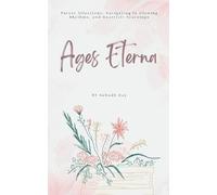 Ages Eterna Purest Affections, Navigating In Glowing Rhythms, and Heartfelt Yearnings