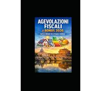 Agevolazioni Fiscali e Bonus 2026: Tutte le Misure per Cittadini e Imprese