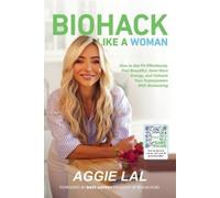 Aggie Lal Biohack Like a Woman (Tascabile)