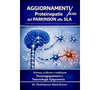 AGGIORNAMENTI dal Parkinson alla SLA: Scienza , evidenza e tradizione, Neuroagopuntura e Naturologia Epigenetica