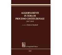 Aggiornamenti in tema di processo costituzionale (2017-2019) - Romboli Roberto