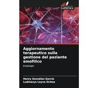 Aggiornamento terapeutico sulla gestione del paziente emofilico: Ematologia