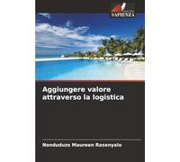 Aggiungere valore attraverso la logistica